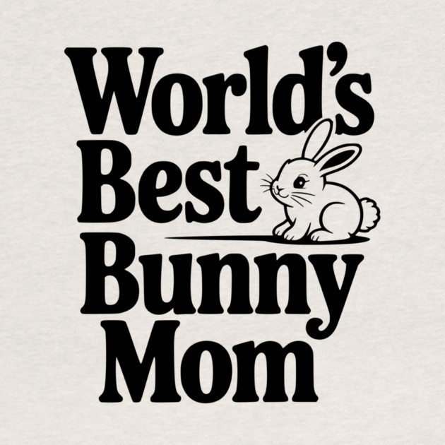 World's Best Bunny Mom by Frank Ring