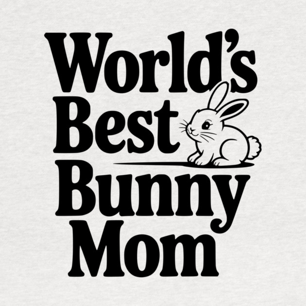 World's Best Bunny Mom by Frank Ring
