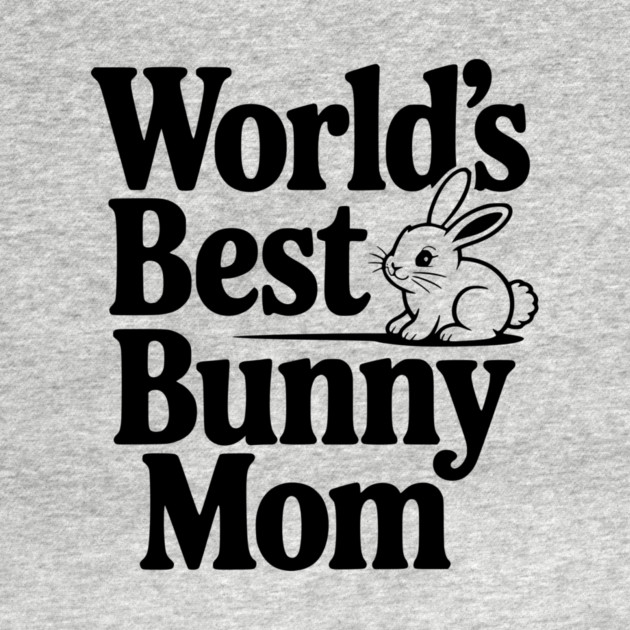 World's Best Bunny Mom by Frank Ring