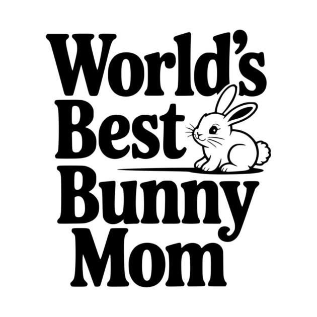 World's Best Bunny Mom by Frank Ring