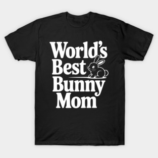 World's Best Bunny Mom T-Shirt