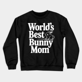 World's Best Bunny Mom Crewneck Sweatshirt