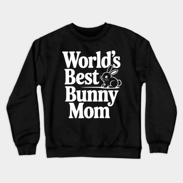 World's Best Bunny Mom Crewneck Sweatshirt by Frank Ring