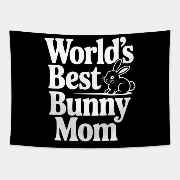 World's Best Bunny Mom Tapestry by Frank Ring