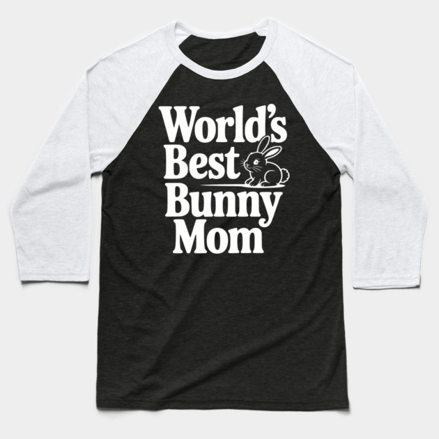 World's Best Bunny Mom Baseball T-Shirt by Frank Ring
