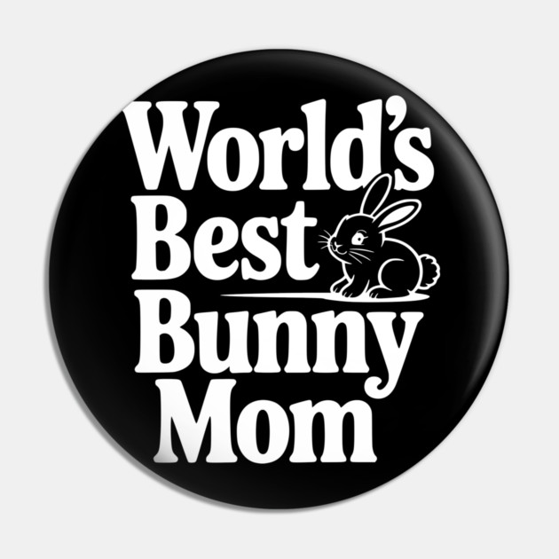 World's Best Bunny Mom Pin by Frank Ring