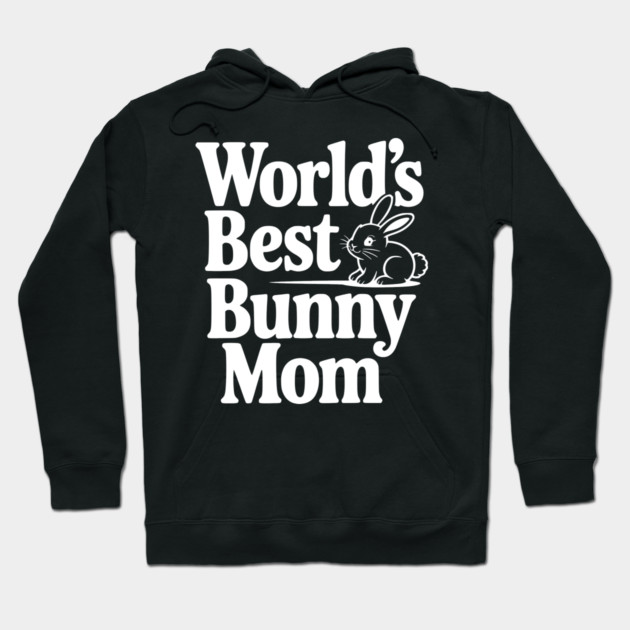 World's Best Bunny Mom Hoodie by Frank Ring