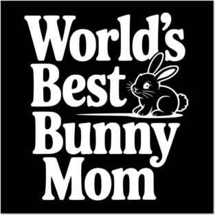 World's Best Bunny Mom Posters and Art