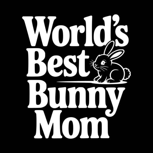 World's Best Bunny Mom by Frank Ring