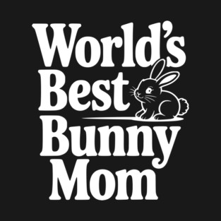 World's Best Bunny Mom T-Shirt