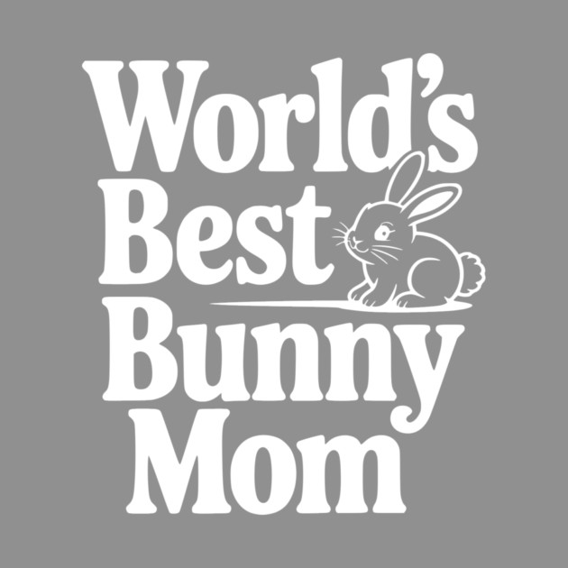 World's Best Bunny Mom by Frank Ring