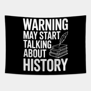 Warning May Start Talking about History Tapestry