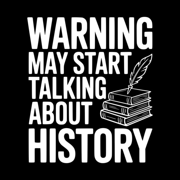 Warning May Start Talking about History by Frank Ring