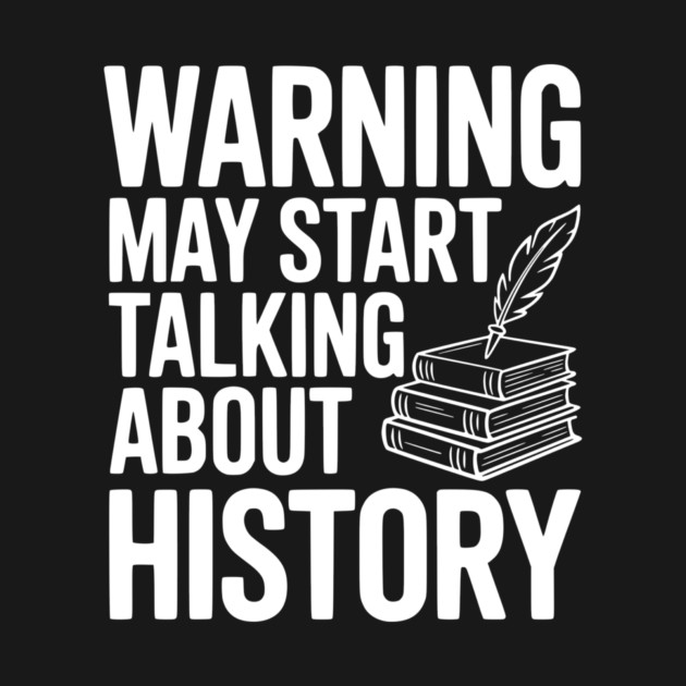Warning May Start Talking about History by Frank Ring