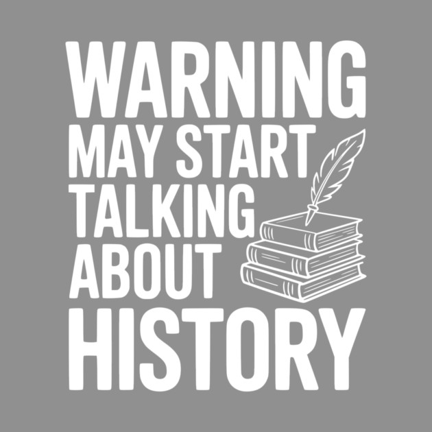 Warning May Start Talking about History by Frank Ring