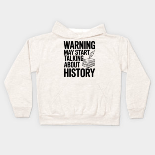 Warning May Start Talking about History Kids Hoodie