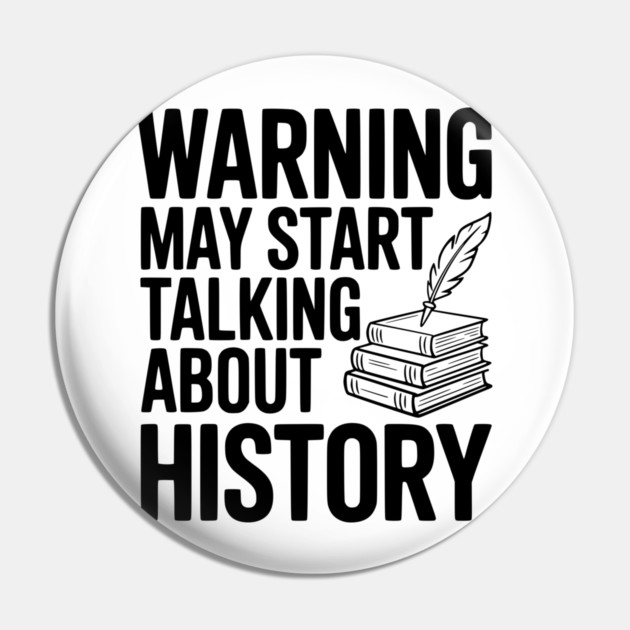 Warning May Start Talking about History Pin by Frank Ring