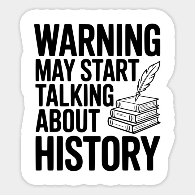 Warning May Start Talking about History Magnet by Frank Ring