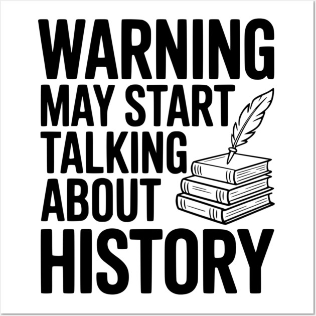 Warning May Start Talking about History Wall Art by Frank Ring