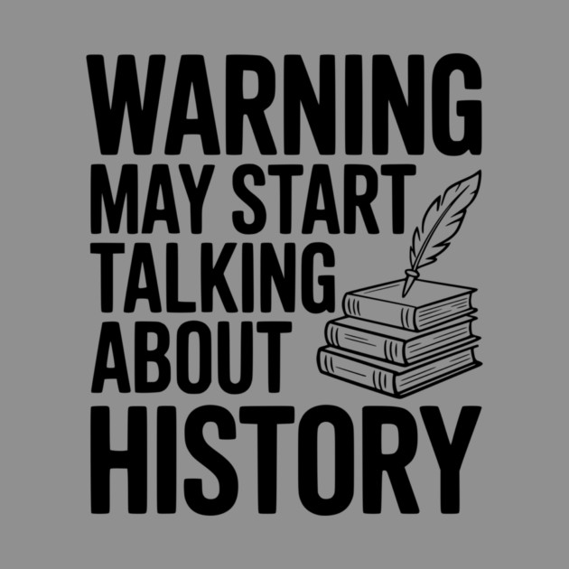 Warning May Start Talking about History by Frank Ring