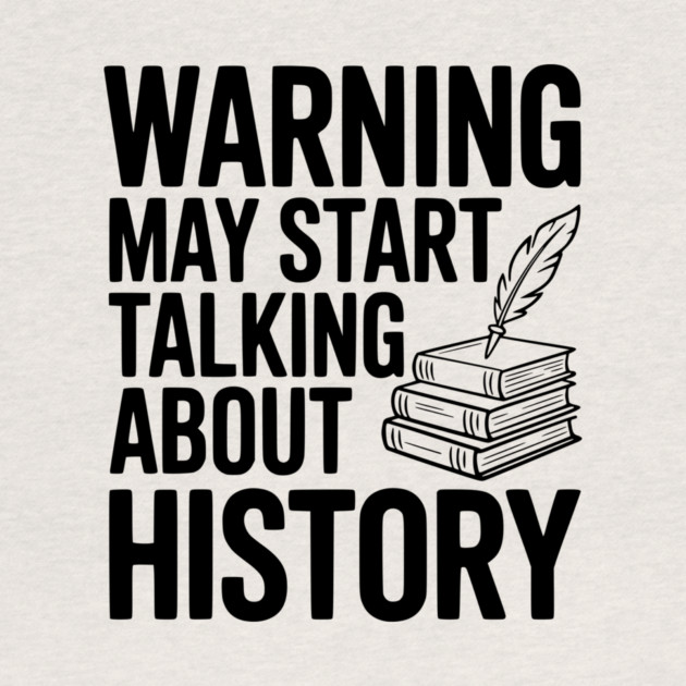 Warning May Start Talking about History by Frank Ring