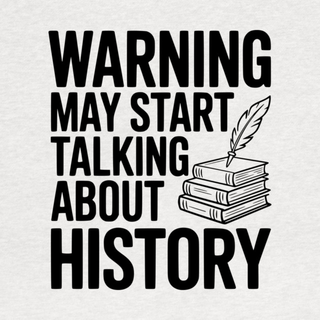 Warning May Start Talking about History by Frank Ring