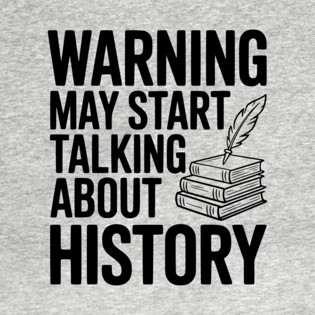 Warning May Start Talking about History by Frank Ring