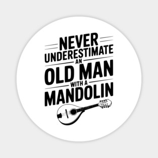 Never Underestimate an Old Man with a Mandolin Magnet