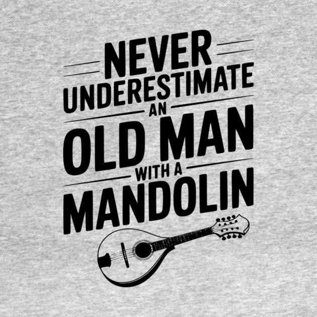 Never Underestimate an Old Man with a Mandolin by Frank Ring
