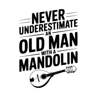 Never Underestimate an Old Man with a Mandolin T-Shirt