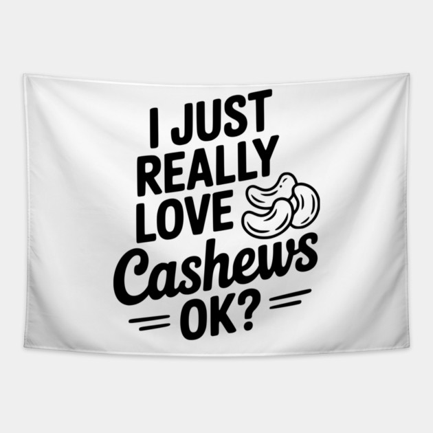 I Just Really Love Cashews Ok? Tapestry by Frank Ring