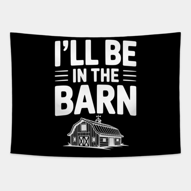 I'll Be In The Barn Tapestry by Frank Ring