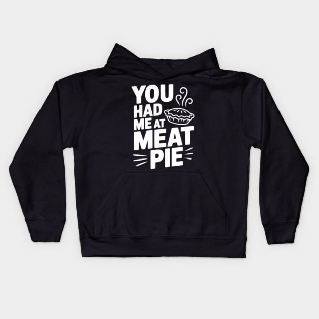 You Had Me at Meat Pie Kids Hoodie by Frank Ring