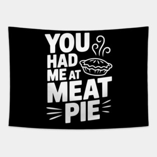 You Had Me at Meat Pie Tapestry