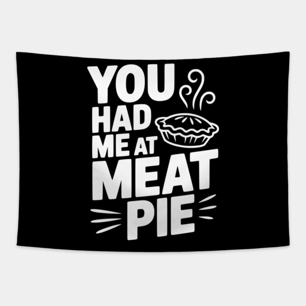 You Had Me at Meat Pie Tapestry by Frank Ring
