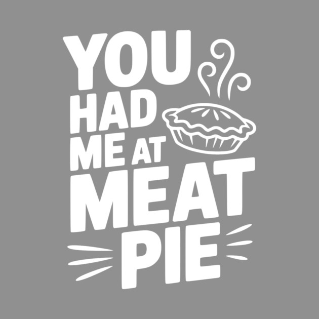 You Had Me at Meat Pie by Frank Ring