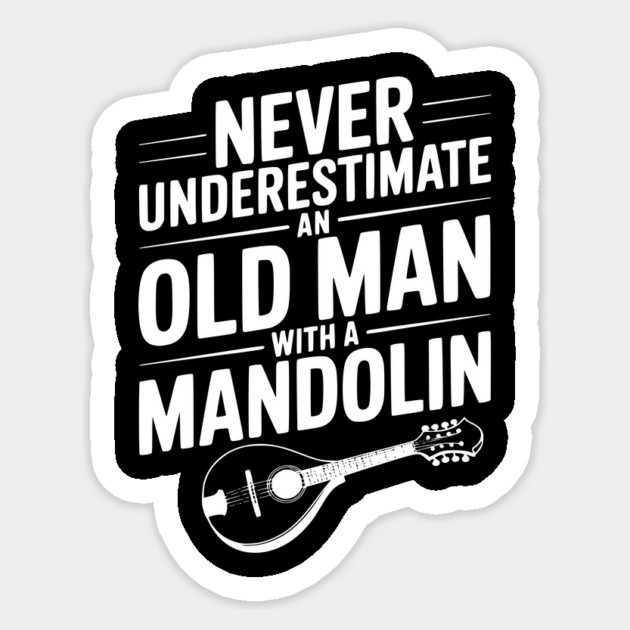 Never Underestimate an Old Man with a Mandolin Sticker by Frank Ring