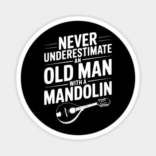 Never Underestimate an Old Man with a Mandolin Magnet