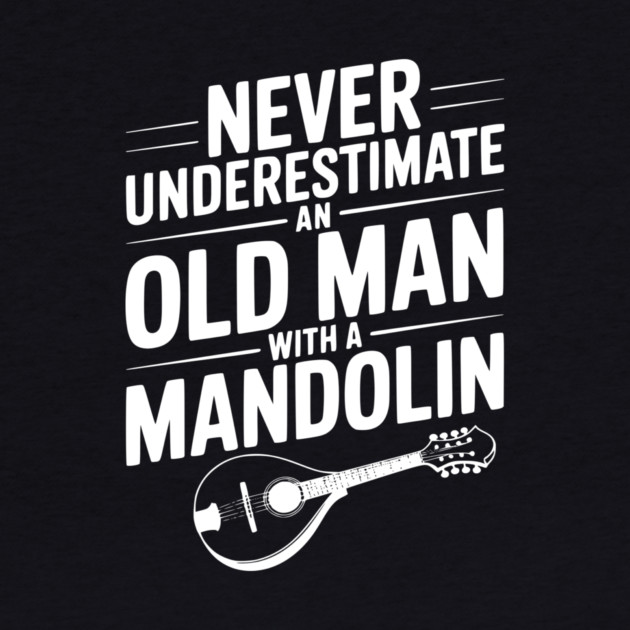Never Underestimate an Old Man with a Mandolin by Frank Ring