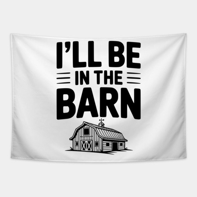 I'll Be In The Barn Tapestry by Frank Ring
