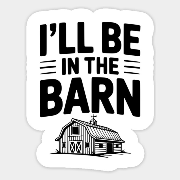 I'll Be In The Barn Magnet by Frank Ring