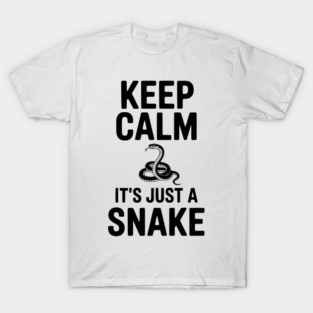 Keep Calm It's Just a Snake T-Shirt