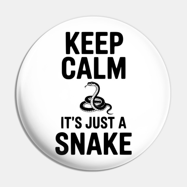 Keep Calm It's Just a Snake Pin by Frank Ring
