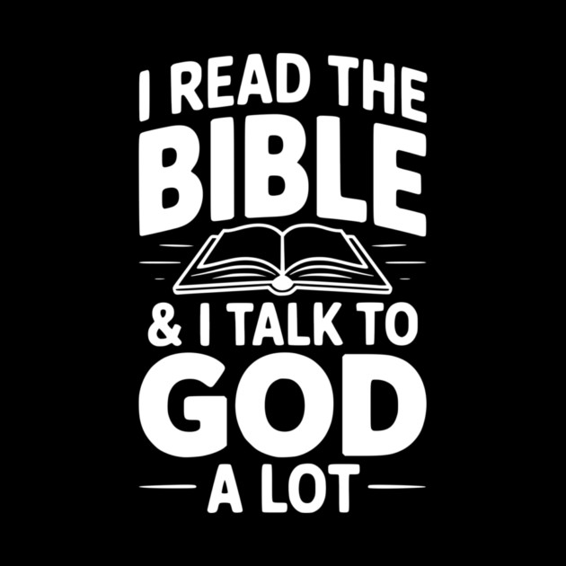 I Read The Bible & I Talk To God a Lot by Frank Ring