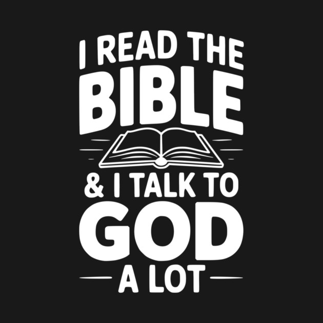 I Read The Bible & I Talk To God a Lot by Frank Ring