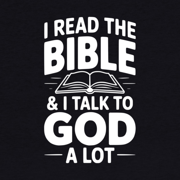 I Read The Bible & I Talk To God a Lot by Frank Ring