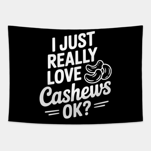 I Just Really Love Cashews Ok? Tapestry by Frank Ring