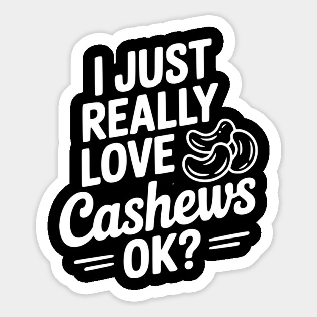 I Just Really Love Cashews Ok? Magnet by Frank Ring