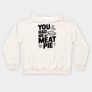 You Had Me at Meat Pie Kids Hoodie
