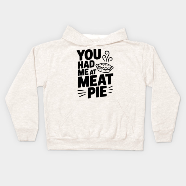You Had Me at Meat Pie Kids Hoodie by Frank Ring